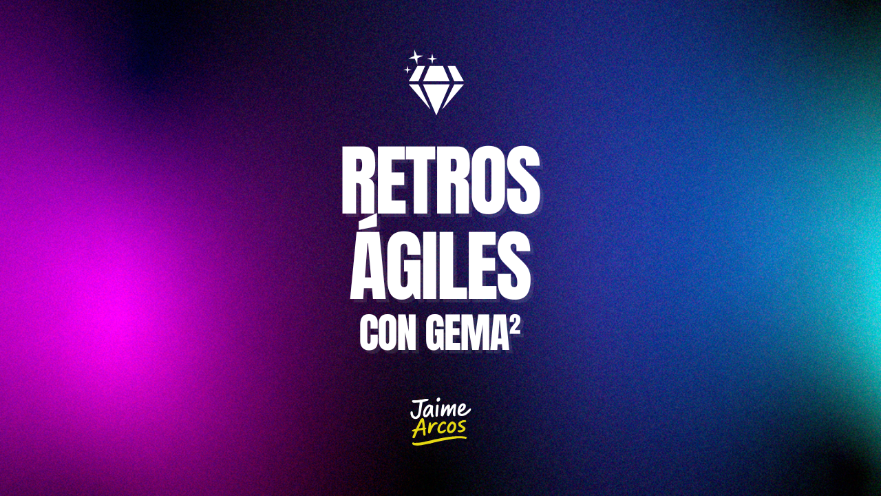 Retros Ágiles con GEMA²